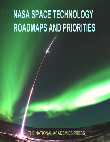 NASA space technology roadmaps and priorities : restoring NASA's technological edge and paving the way for a new era in space