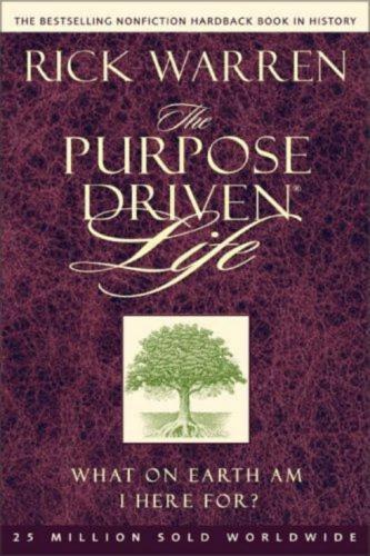 The Purpose Driven Life What on Earth Am I Here For?