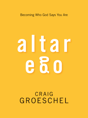 Altar Ego: Becoming Who God Says You Are