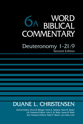 Deuteronomy 1-21:9, Volume 6A: Second Edition (6) (Word Biblical Commentary)