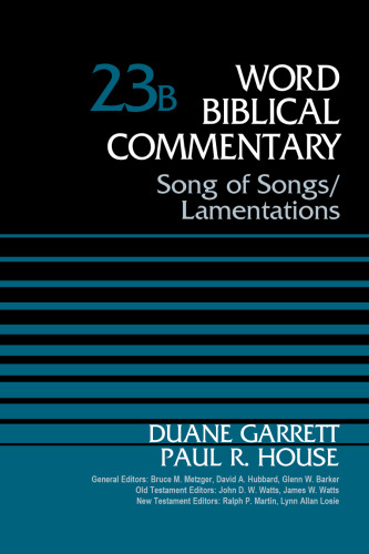 Song of Songs and Lamentations, Volume 23B (23) (Word Biblical Commentary)