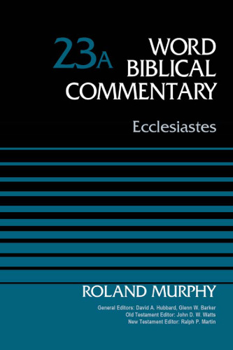 Ecclesiastes, Volume 23A (23) (Word Biblical Commentary)