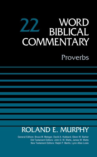 Proverbs, Volume 22 (Word Biblical Commentary)