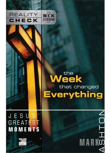 Jesus' Greatest Moments: The Week That Changed Everything
