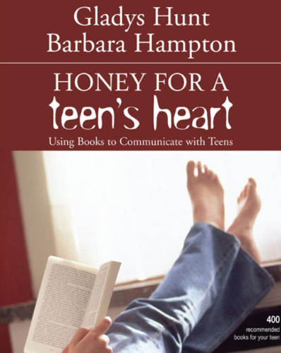 Honey for a Teen's Heart: Using Books to Communicate with Teens