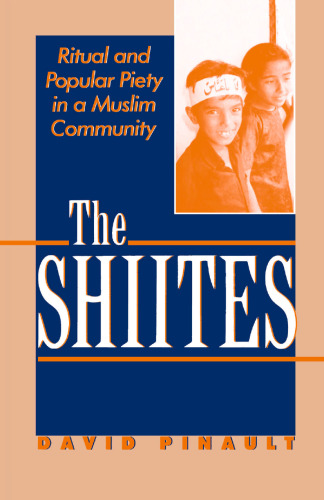 The Shiites: Ritual and Popular Piety in a Muslim Community