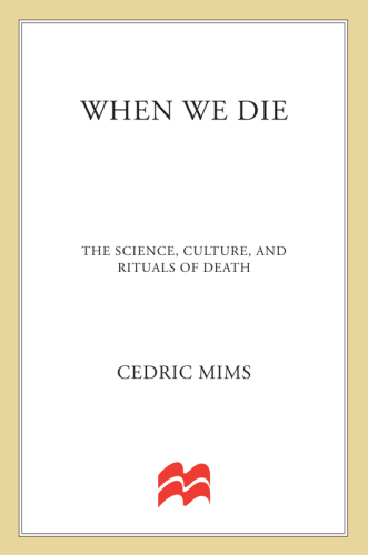 When we die : the science, culture, and rituals of death