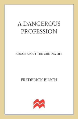 A dangerous profession: a book about the writing life
