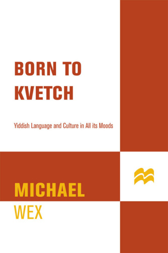 Born to Kvetch: Yiddish Language and Culture in All Its Moods