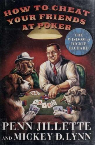 How to Cheat Your Friends at Poker: The Wisdom of Dickie Richard