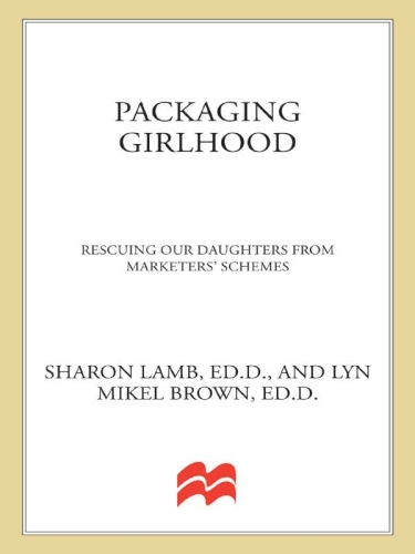 Packaging girlhood : rescuing our daughters from marketers' schemes