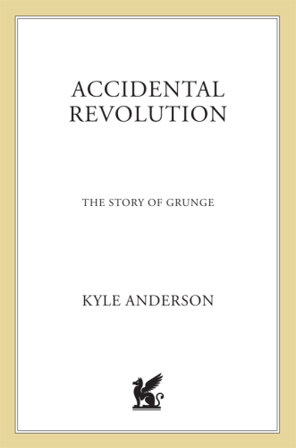 Accidental revolution: the story of grunge