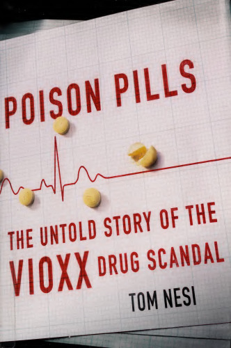 Poison Pills: The Untold Story of the Vioxx Drug Scandal