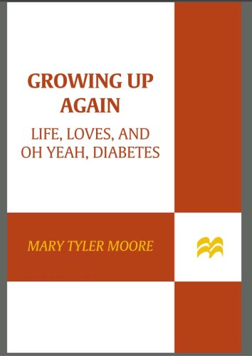 Growing Up Again: Life, Loves, and Oh Yeah, Diabetes