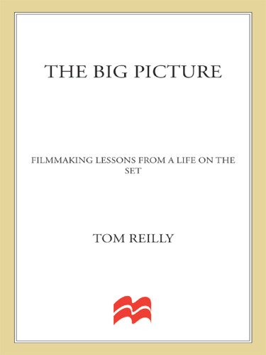 The Big Picture: Filmmaking Lessons from a Life on the Set