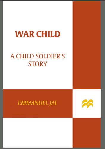 War child: a child soldier's story