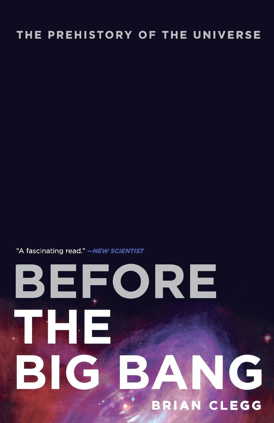 Before the Big Bang: The Prehistory of Our Universe