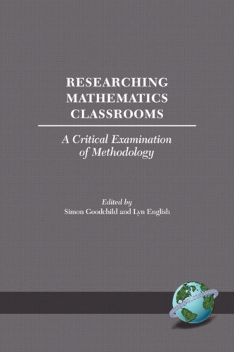 Researching Mathematics Classrooms: A Critical Examination of Methodology