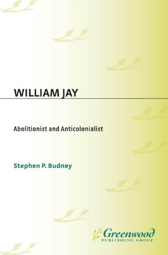 William Jay: Abolitionist and Anticolonialist
