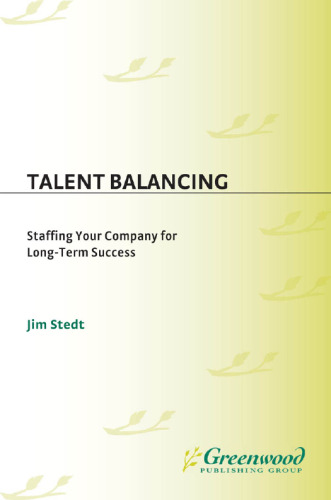 Talent Balancing : Staffing Your Company for Long-Term Success