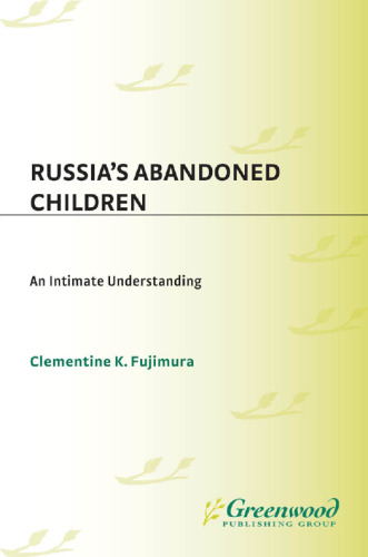 Russia's Abandoned Children : An Intimate Understanding