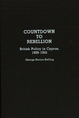Countdown to rebellion : British policy in Cyprus, 1939-1955