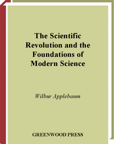 The Scientific Revolution and the Foundations of Modern Science ()