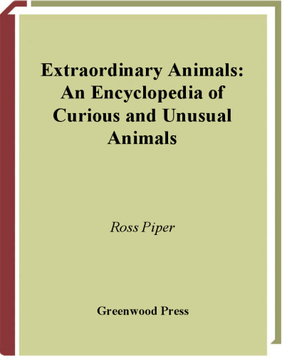 Extraordinary animals: an encyclopedia of curious and unusual animals