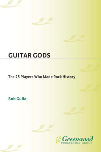 Guitar Gods: The 25 Players Who Made Rock History