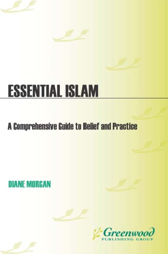 Essential Islam : A Comprehensive Guide to Belief and Practice