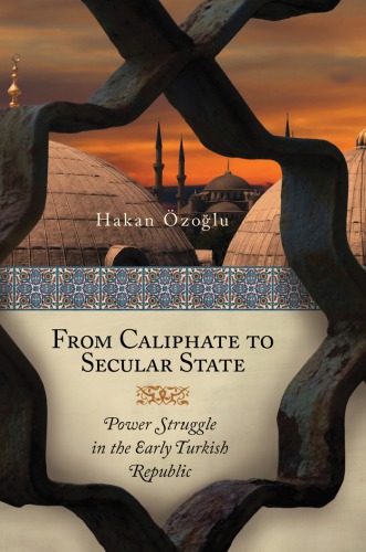 From Caliphate to secular state: power struggle in the early Turkish Republic