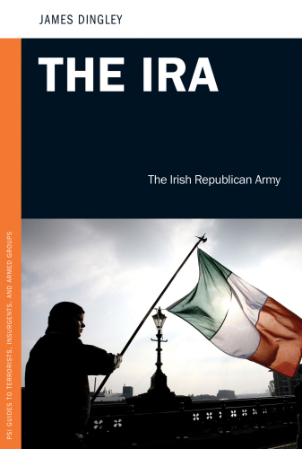 The IRA: the Irish Republican Army