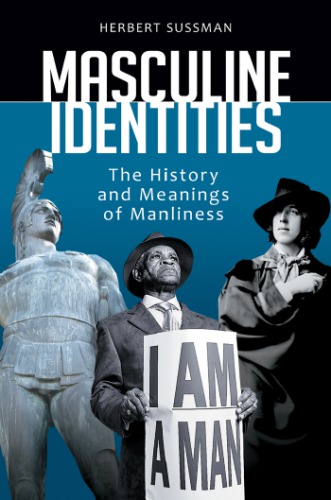Masculine identities: the history and meanings of manliness
