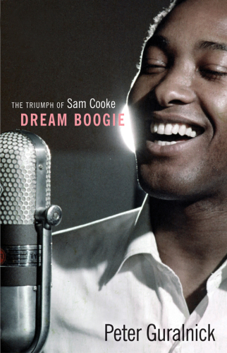 Dream boogie: the triumph of Sam Cooke
