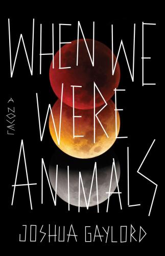 When we were animals: a novel