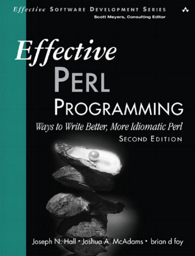 Effective Perl programming : ways to write better, more idiomatic Perl