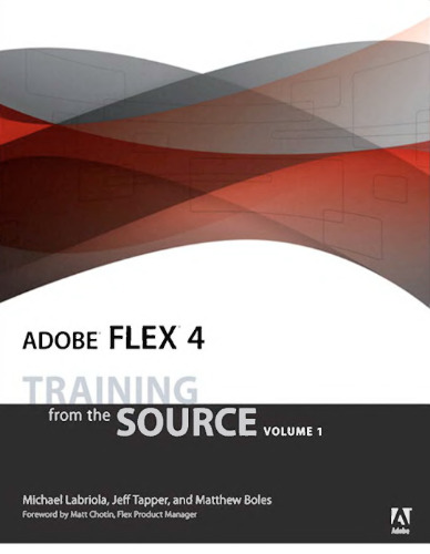 Adobe Flex 4: Training from the Source, Volume 1
