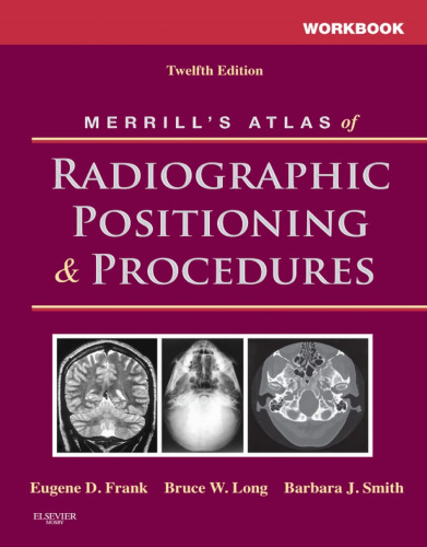 Workbook for Merrill's Atlas of Radiographic Positioning and Procedures