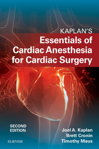 Kaplan’s Essentials of Cardiac Anesthesia