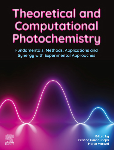 Theoretical and Computational Photochemistry: Fundamentals, Methods, Applications and Synergy with Experimental Approaches
