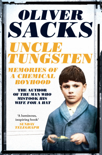 Uncle Tungsten: Memories of a Chemical Boyhood