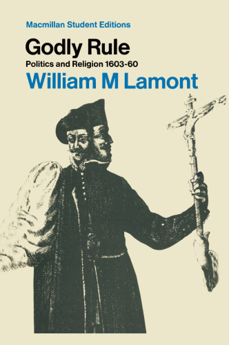 Godly Rule: Politics and Religion, 1603–60