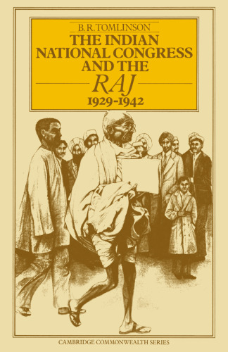 The Indian National Congress and the Raj, 1929–1942: The Penultimate Phase