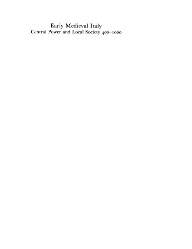 Early medieval Italy: central power and local society, 400-1000