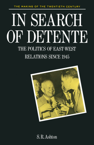 In search of Detente: The Politics of East-West Relations since 1945