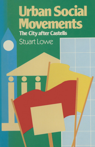 Urban Social Movements: The City After Castells