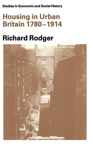 Housing in Urban Britain 1780–1914: Class, Capitalism and Construction