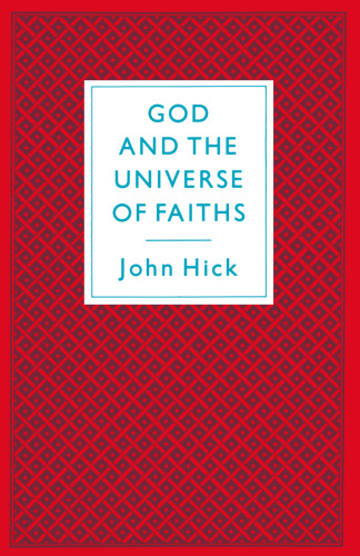 God and the Universe of Faiths: Essays in the Philosophy of Religion