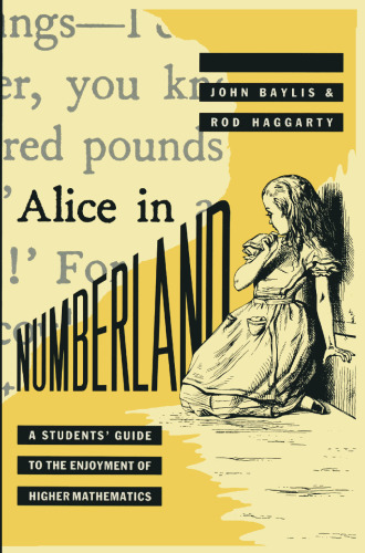 Alice in Numberland: A Students’ Guide to the Enjoyment of Higher Mathematics