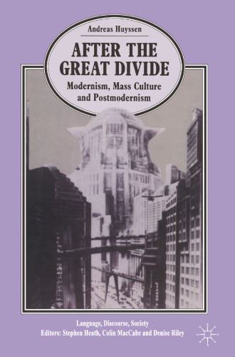After the Great Divide: Modernism, Mass Culture, Postmodernism